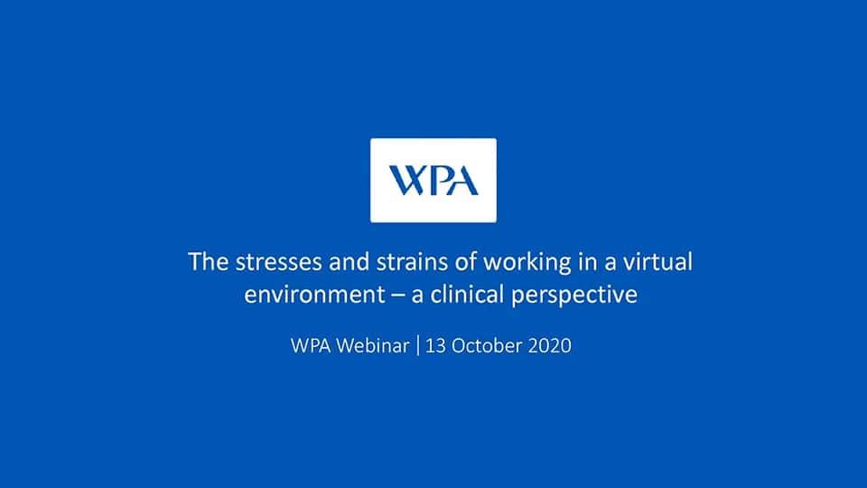 Video: The stresses and strains of working in a virtual environment - WPA Webinar