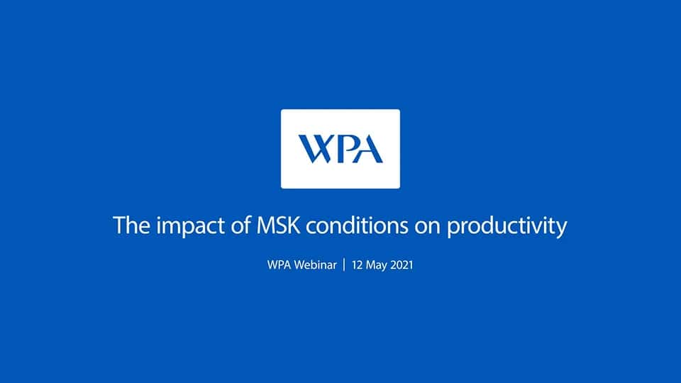 Video: The impact of MSK conditions on productivity - WPA Webinar