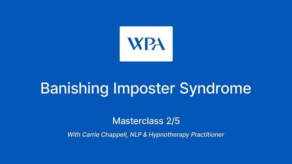 Video: Banishing Imposter Syndrome masterclass - Part 2