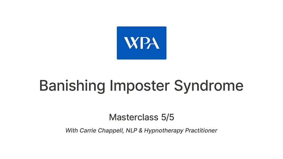 Video: Banishing Imposter Syndrome masterclass - Part 5