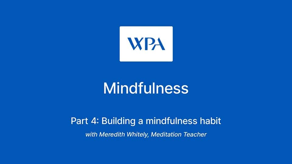 Video: Building a mindfulness habit - Part 4