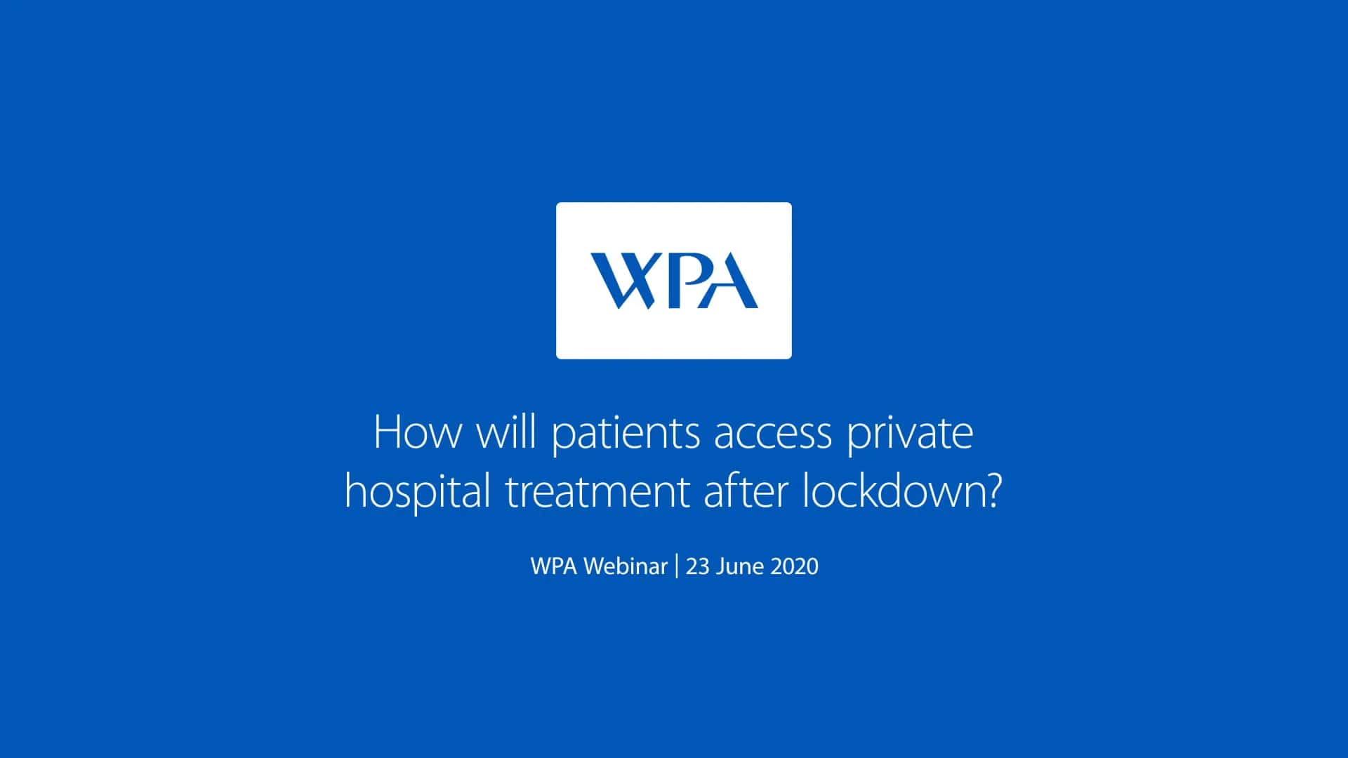 Video: WPA Webinar - 23/06/2020 - How will patients access private hospital treatment after lockdown? - Chris Blackwell-Frost