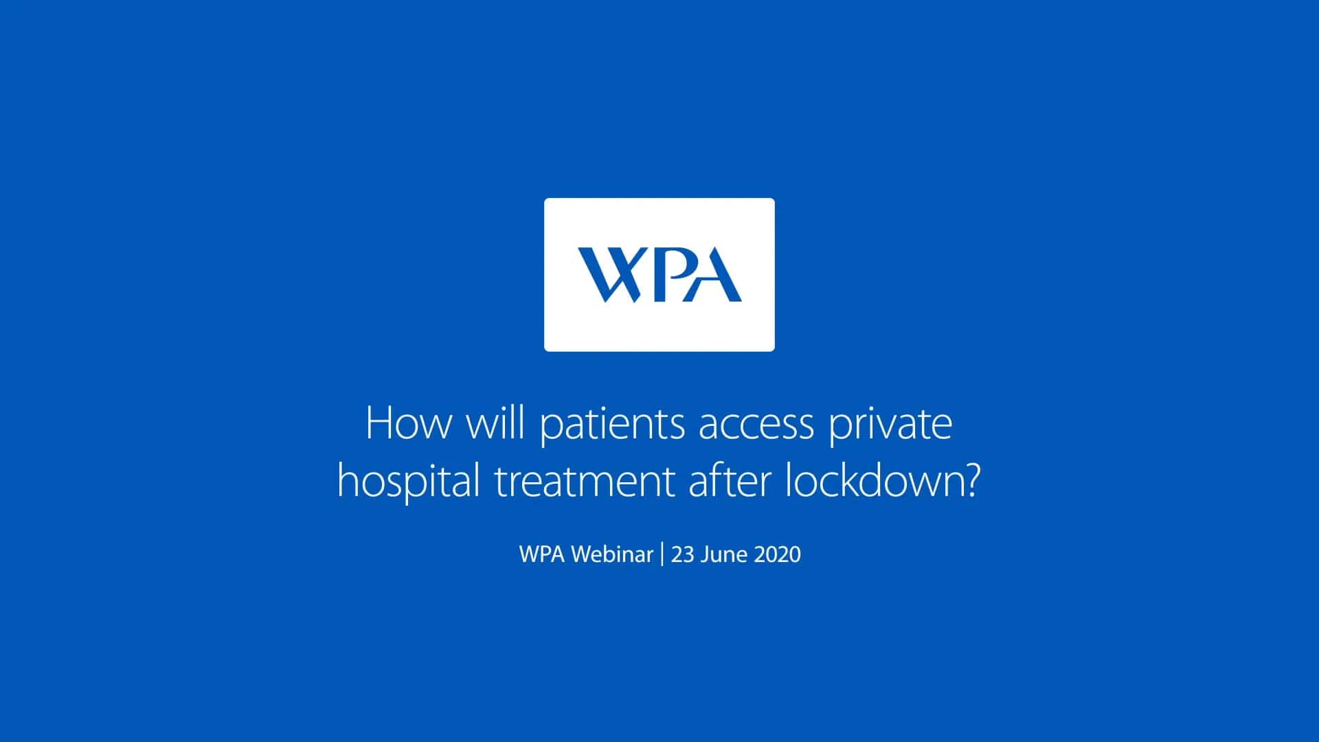 Video: WPA Webinar - 23/06/2020 - How will patients access private hospital treatment after lockdown? - Jasper Gill