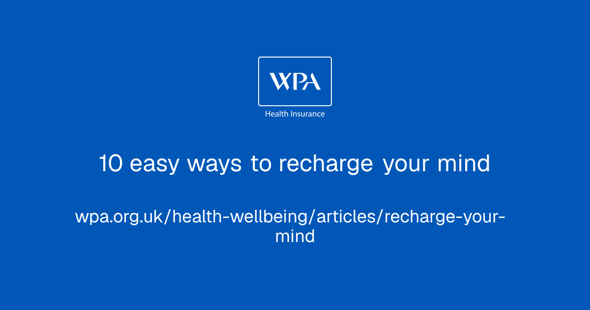 10 easy ways to recharge your mind