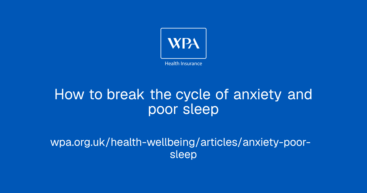 How to break the cycle of anxiety and poor sleep