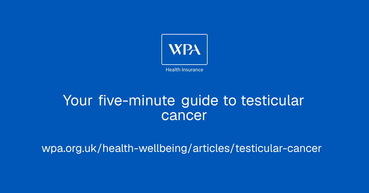 Your five-minute guide to testicular cancer